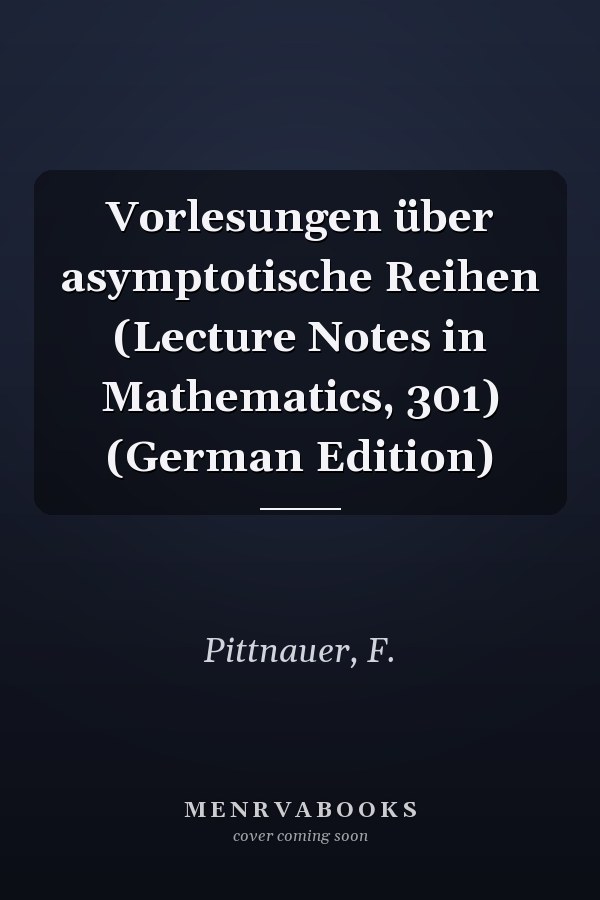 Vorlesungen über asymptotische Reihen (Lecture Notes in Mathematics, 301) (German Edition)