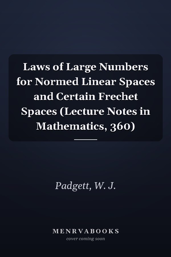 Laws of Large Numbers for Normed Linear Spaces and Certain Frechet Spaces (Lecture Notes in Mathematics, 360)