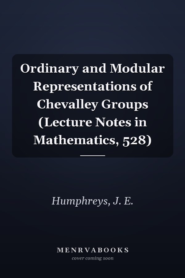 Ordinary and Modular Representations of Chevalley Groups (Lecture Notes in Mathematics, 528)