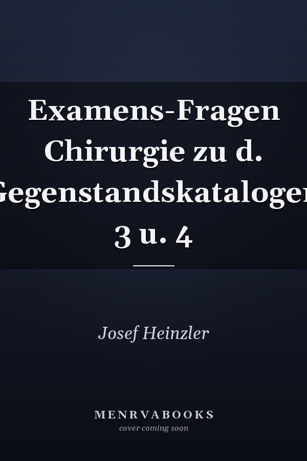 Examens-Fragen Chirurgie zu d. Gegenstandskatalogen 3 u. 4