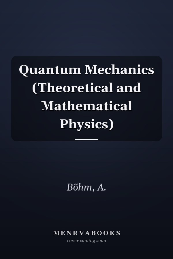 Quantum Mechanics (Theoretical and Mathematical Physics)