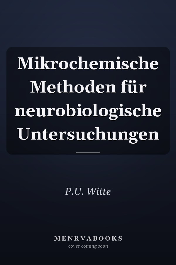 Mikrochemische Methoden für neurobiologische Untersuchungen