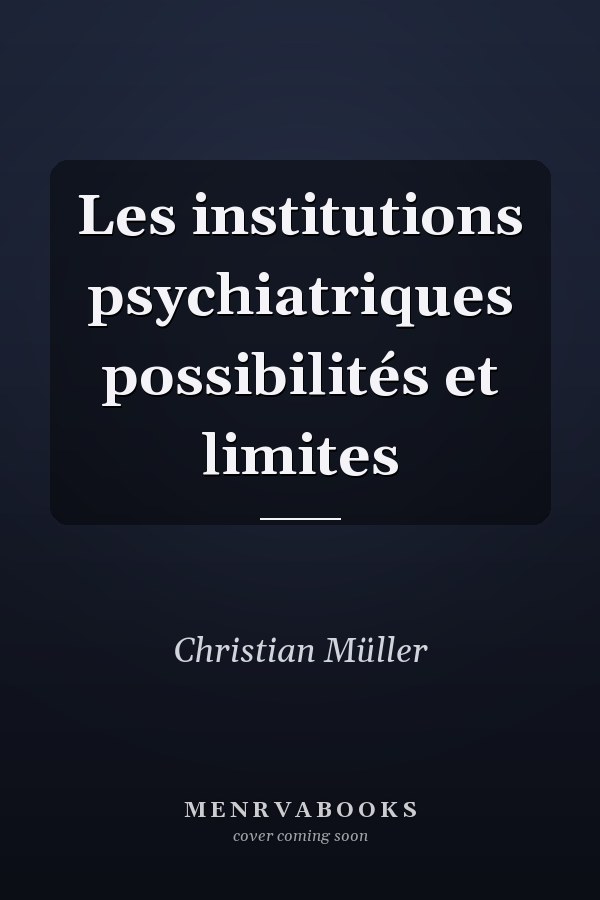 Les institutions psychiatriques possibilités et limites