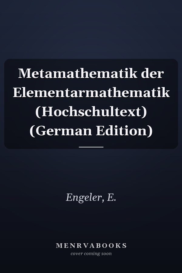 Metamathematik der Elementarmathematik (Hochschultext) (German Edition)