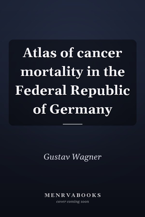Atlas of cancer mortality in the Federal Republic of Germany