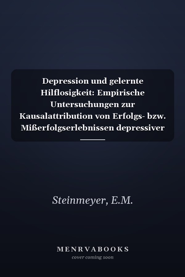 Depression und gelernte Hilflosigkeit: Empirische Untersuchungen zur Kausalattribution von Erfolgs- bzw. Mißerfolgserlebnissen depressiver Subgruppen ... Psychologie, 8) (German Edition)