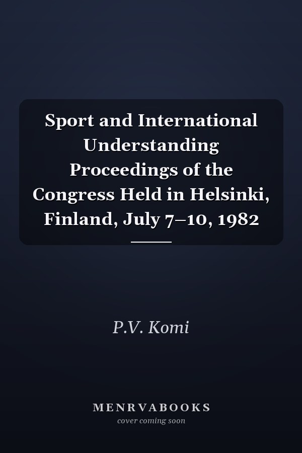 Sport and International Understanding Proceedings of the Congress Held in Helsinki, Finland, July 7–10, 1982