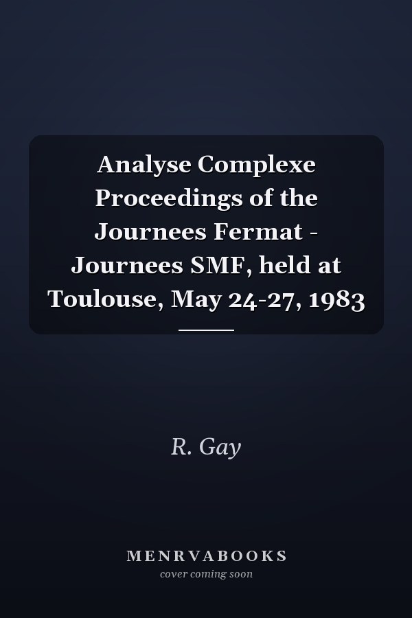 Analyse Complexe Proceedings of the Journees Fermat - Journees SMF, held at Toulouse, May 24-27, 1983