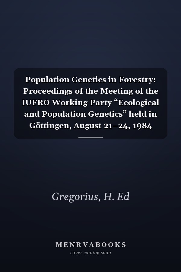 Population Genetics in Forestry: Proceedings of the Meeting of the IUFRO Working Party “Ecological and Population Genetics” held in Göttingen, August 21–24, 1984 (Lecture Notes in Biomathematics, 60)