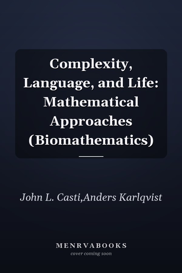 Complexity, Language, and Life: Mathematical Approaches (Biomathematics)