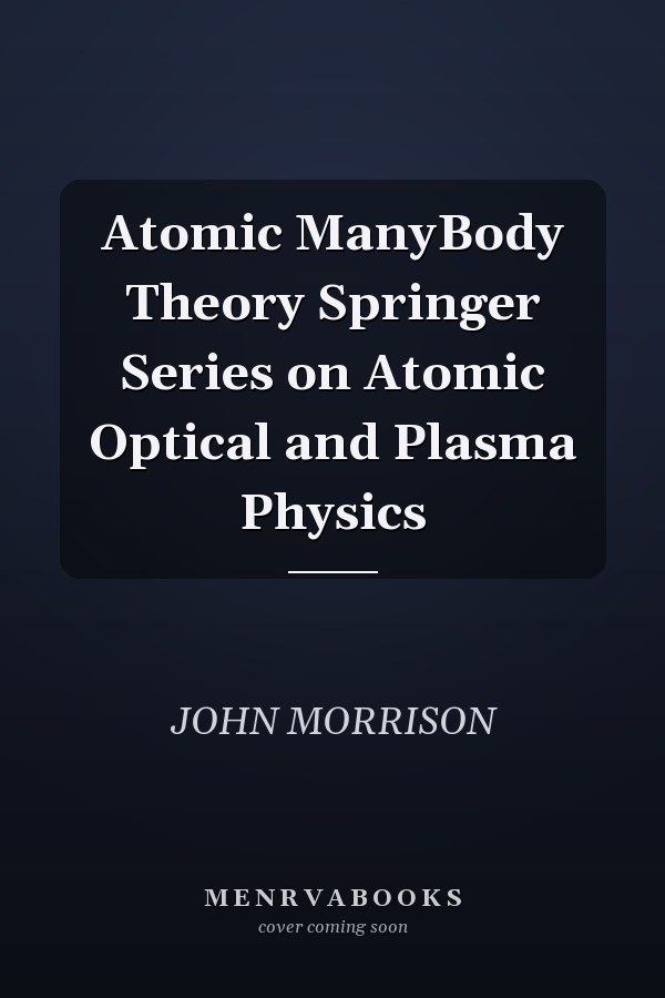 Atomic ManyBody Theory
            
                Springer Series on Atomic Optical and Plasma Physics