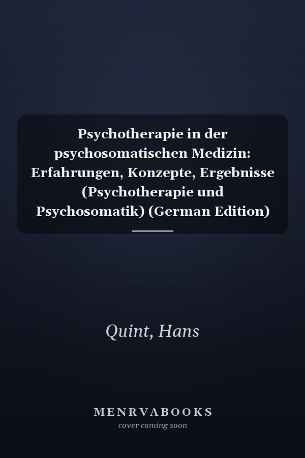 Psychotherapie in der psychosomatischen Medizin: Erfahrungen, Konzepte, Ergebnisse (Psychotherapie und Psychosomatik) (German Edition)