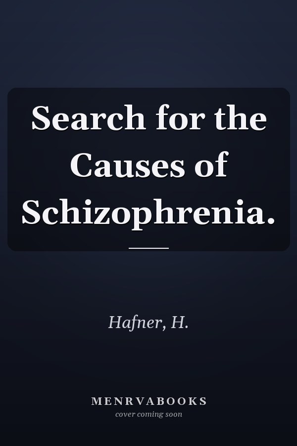 Search for the Causes of Schizophrenia.
