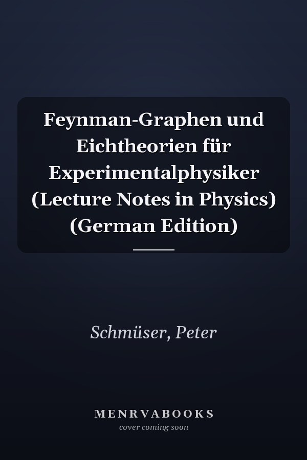 Feynman-Graphen und Eichtheorien für Experimentalphysiker (Lecture Notes in Physics) (German Edition)