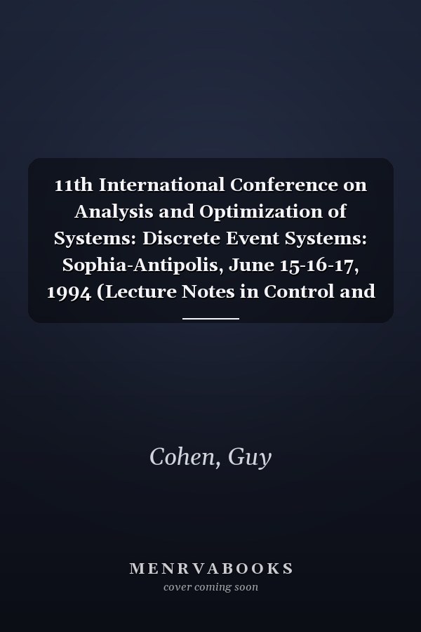 11th International Conference on Analysis and Optimization of Systems: Discrete Event Systems: Sophia-Antipolis, June 15-16-17, 1994 (Lecture Notes in Control and Information Sciences, 199)
