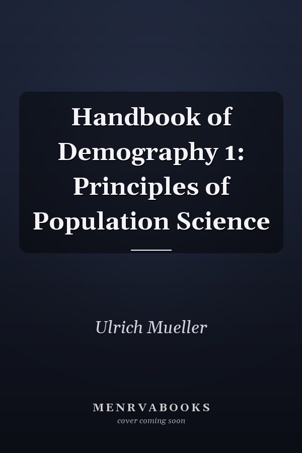 Handbook of Demography 1: Principles of Population Science