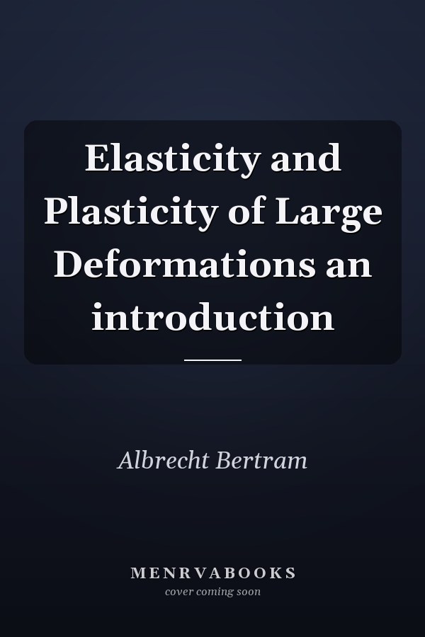 Elasticity and Plasticity of Large Deformations an introduction