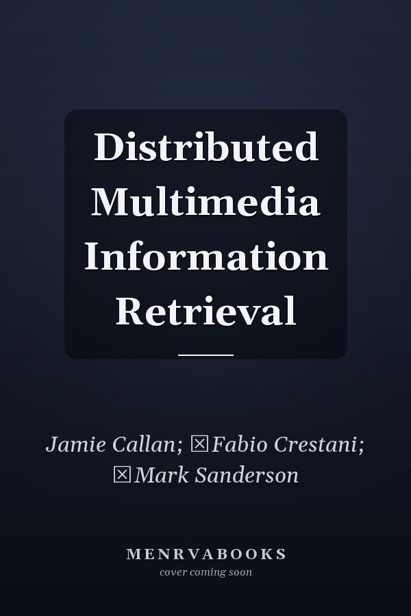 Distributed Multimedia Information Retrieval