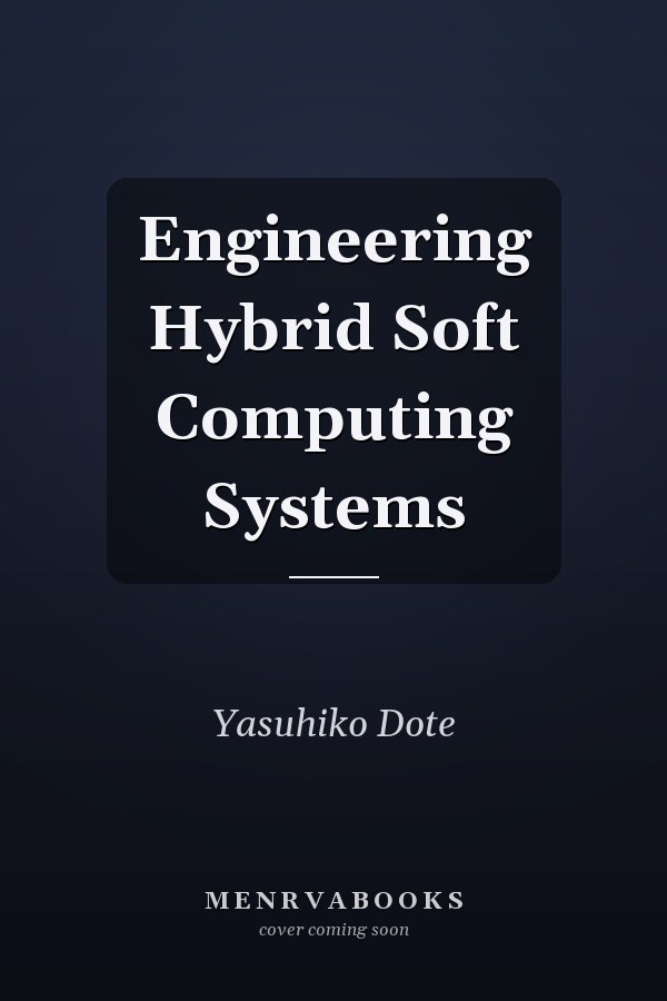 Engineering Hybrid Soft Computing Systems
