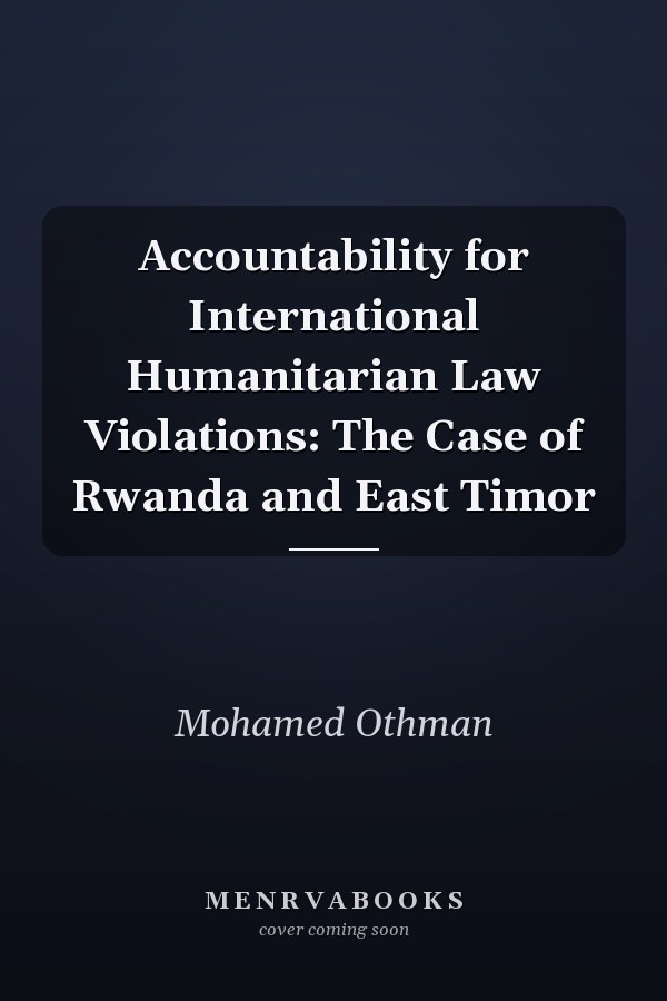 Accountability for International Humanitarian Law Violations: The Case of Rwanda and East Timor