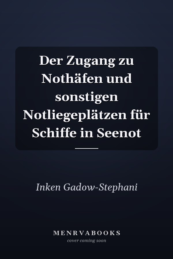 Der Zugang zu Nothäfen und sonstigen Notliegeplätzen für Schiffe in Seenot