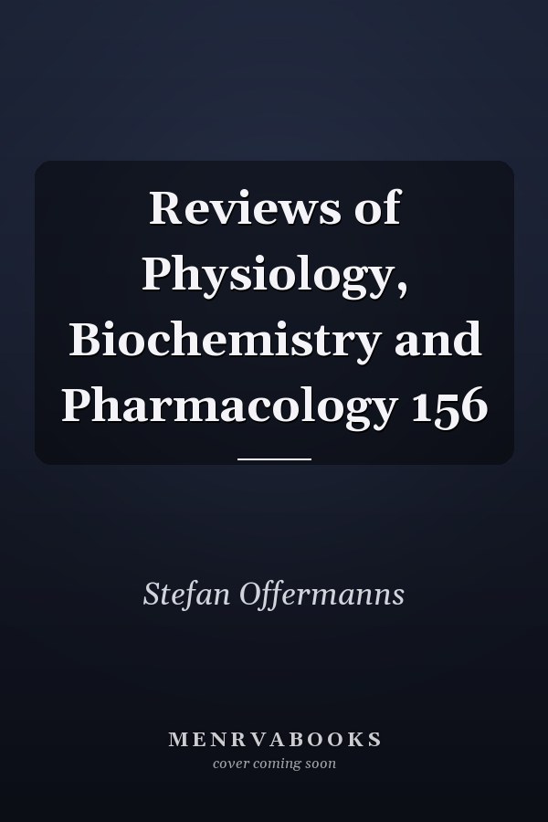 Reviews of Physiology, Biochemistry and Pharmacology 156