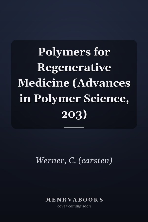 Polymers for Regenerative Medicine (Advances in Polymer Science, 203)