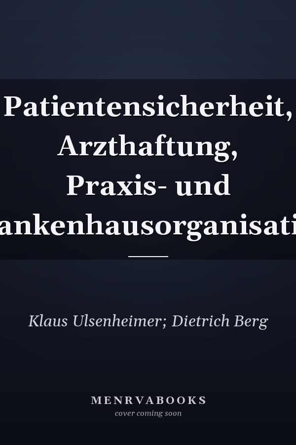 Patientensicherheit, Arzthaftung, Praxis- und Krankenhausorganisation