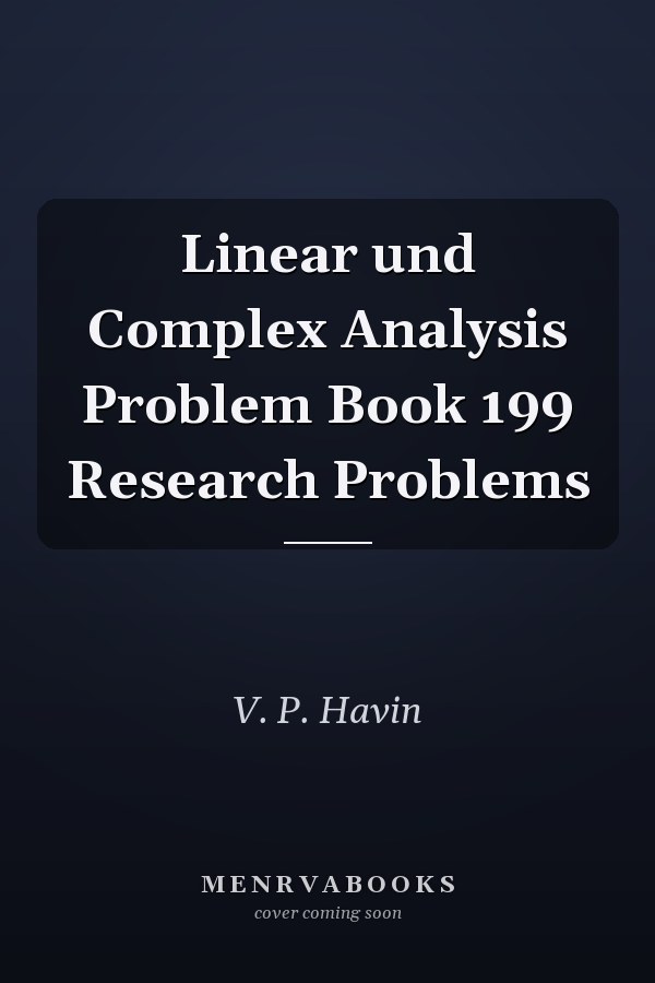 Linear und Complex Analysis Problem Book 199 Research Problems