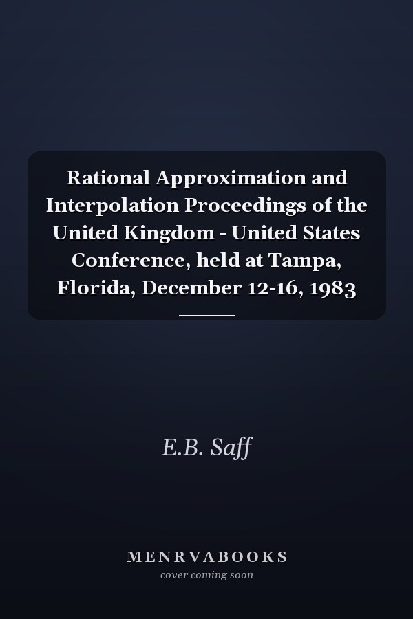 Rational Approximation and Interpolation Proceedings of the United Kingdom - United States Conference, held at Tampa, Florida, December 12-16, 1983
