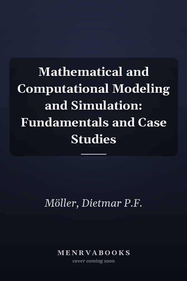 Mathematical and Computational Modeling and Simulation: Fundamentals and Case Studies