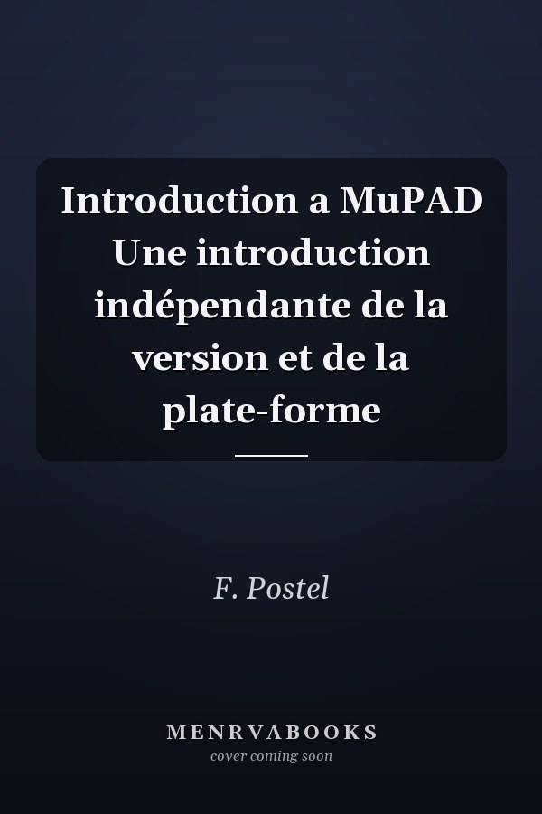 Introduction a MuPAD Une introduction indépendante de la version et de la plate-forme