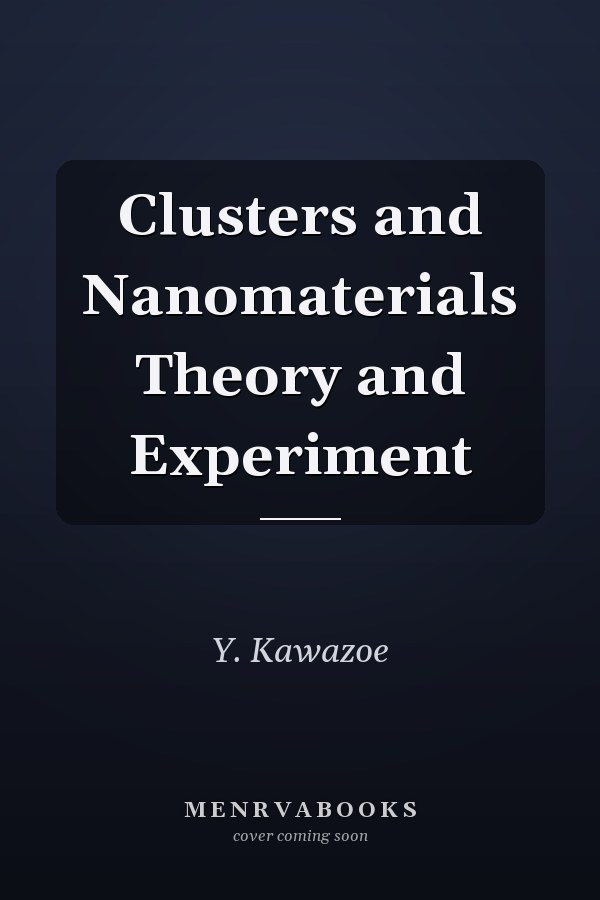 Clusters and Nanomaterials Theory and Experiment