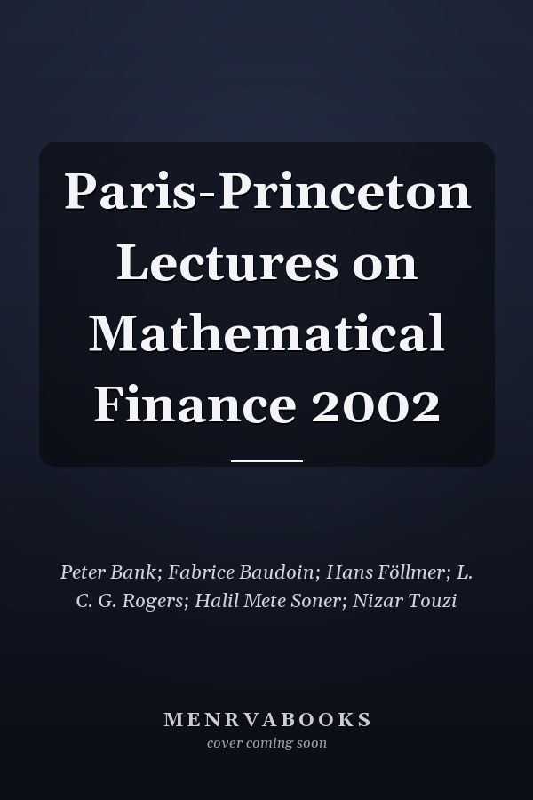 Paris-Princeton Lectures on Mathematical Finance 2002