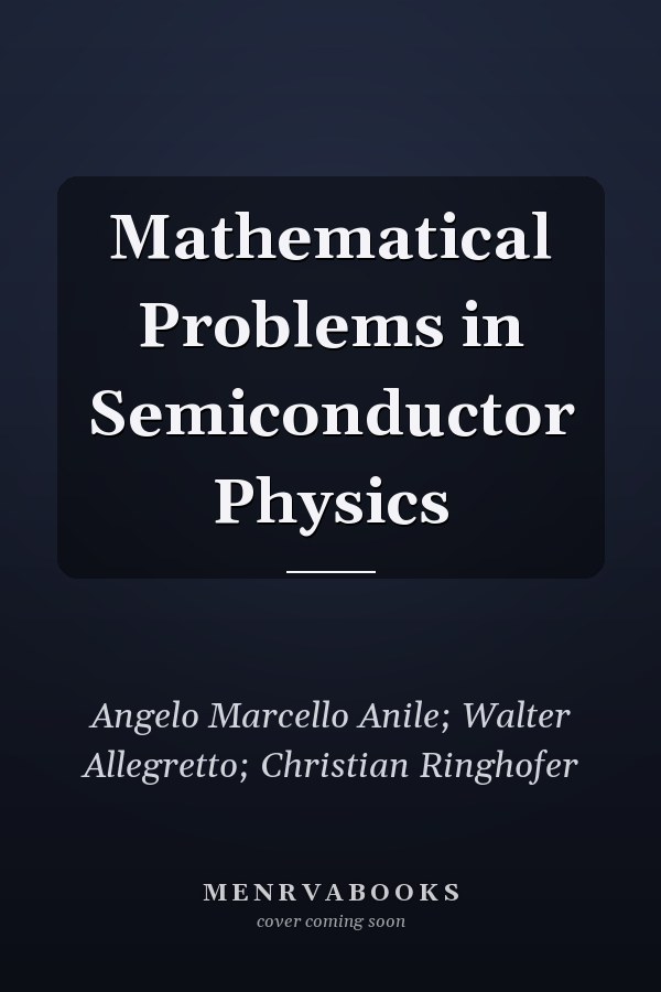 Mathematical Problems in Semiconductor Physics