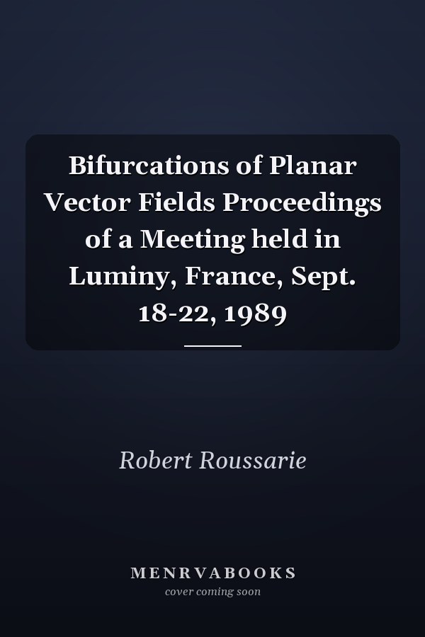 Bifurcations of Planar Vector Fields Proceedings of a Meeting held in Luminy, France, Sept. 18-22, 1989