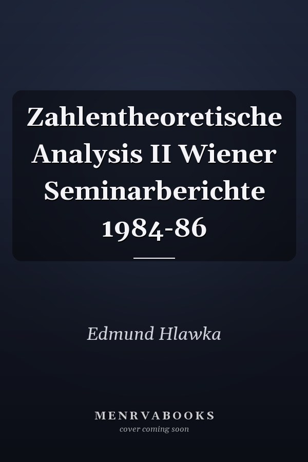 Zahlentheoretische Analysis II Wiener Seminarberichte 1984-86