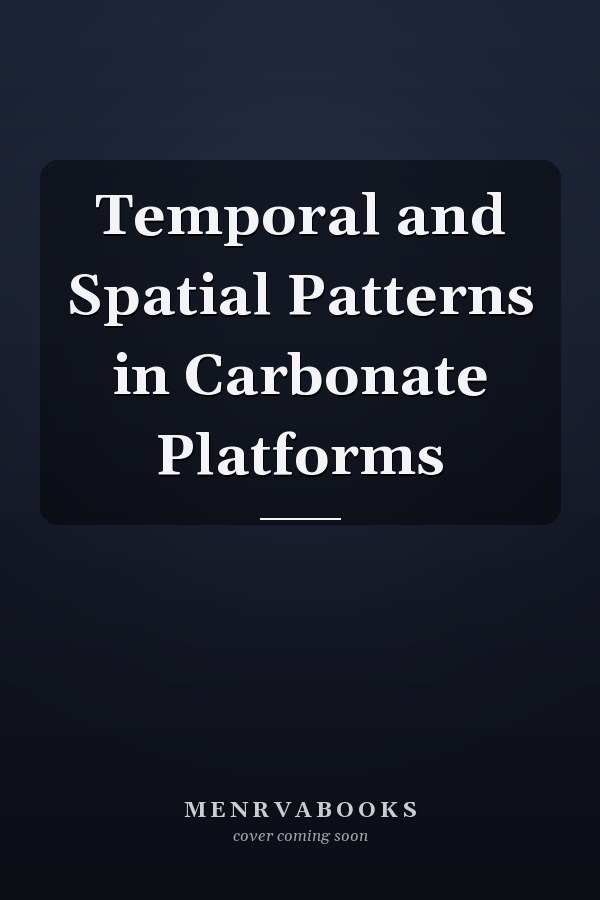Temporal and Spatial Patterns in Carbonate Platforms