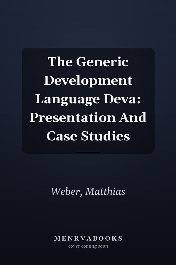 The Generic Development Language Deva: Presentation And Case Studies