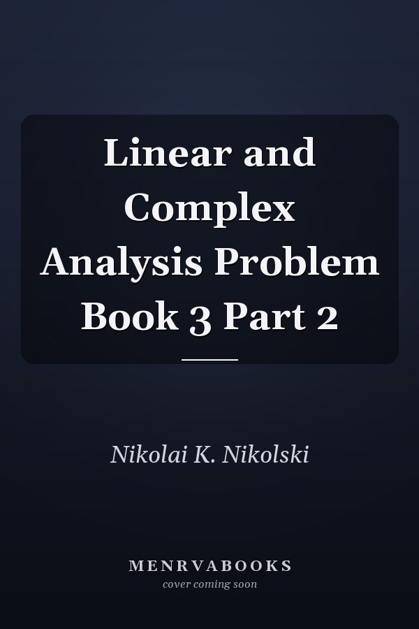 Linear and Complex Analysis Problem Book 3 Part 2