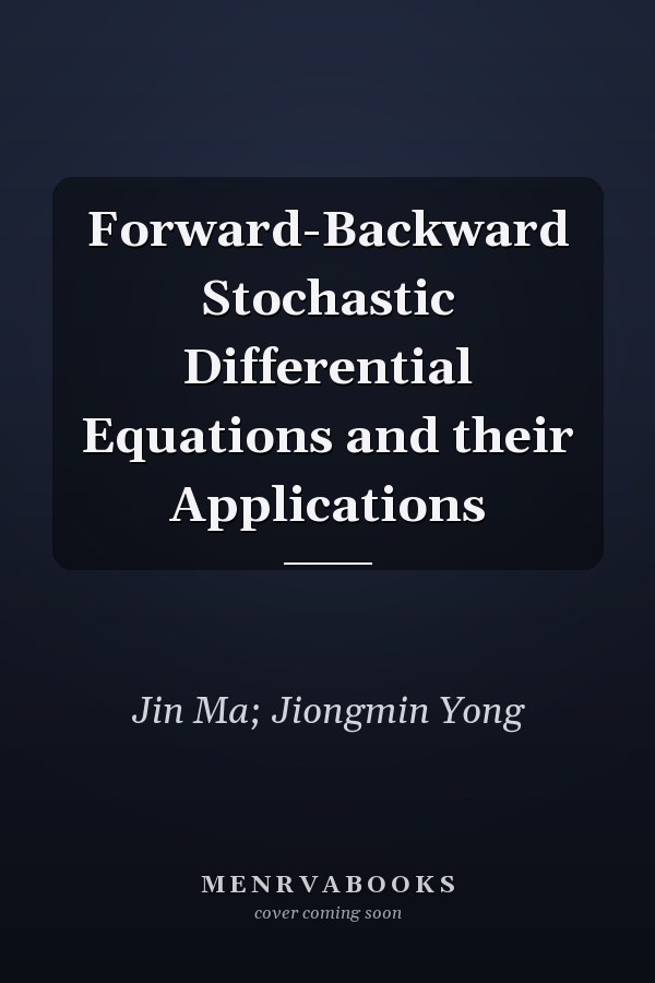 Forward-Backward Stochastic Differential Equations and their Applications