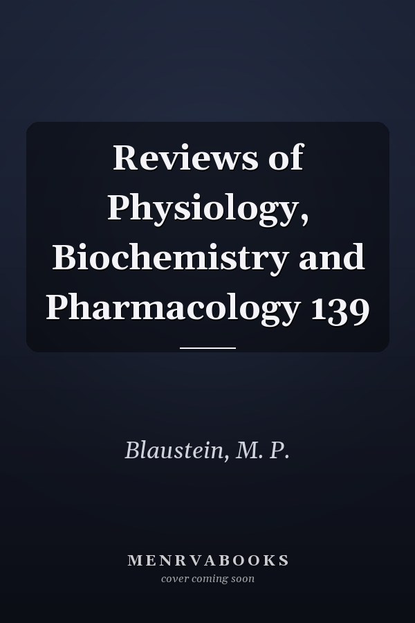 Reviews of Physiology, Biochemistry and Pharmacology 139