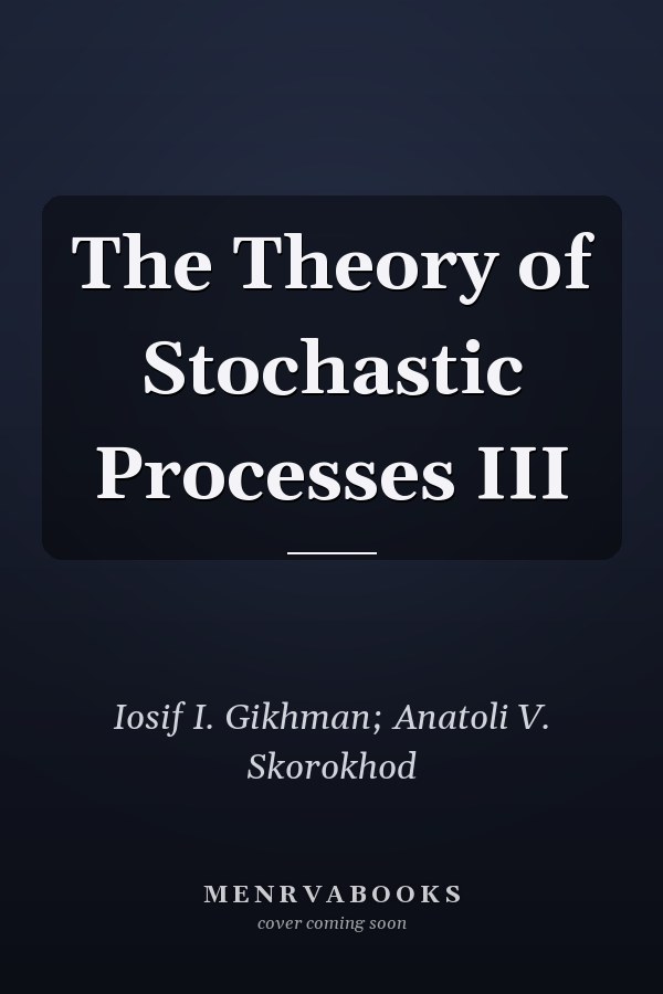 The Theory of Stochastic Processes III