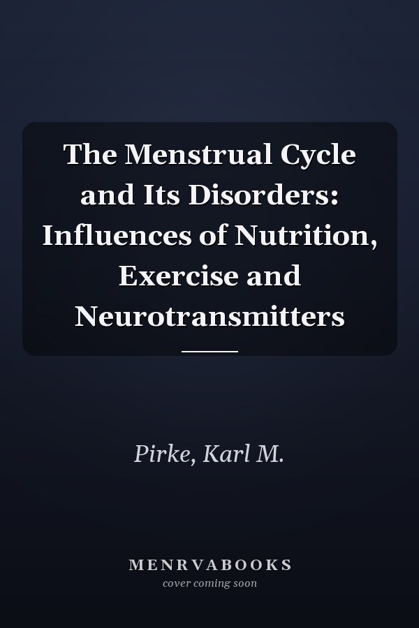 The Menstrual Cycle and Its Disorders: Influences of Nutrition, Exercise and Neurotransmitters