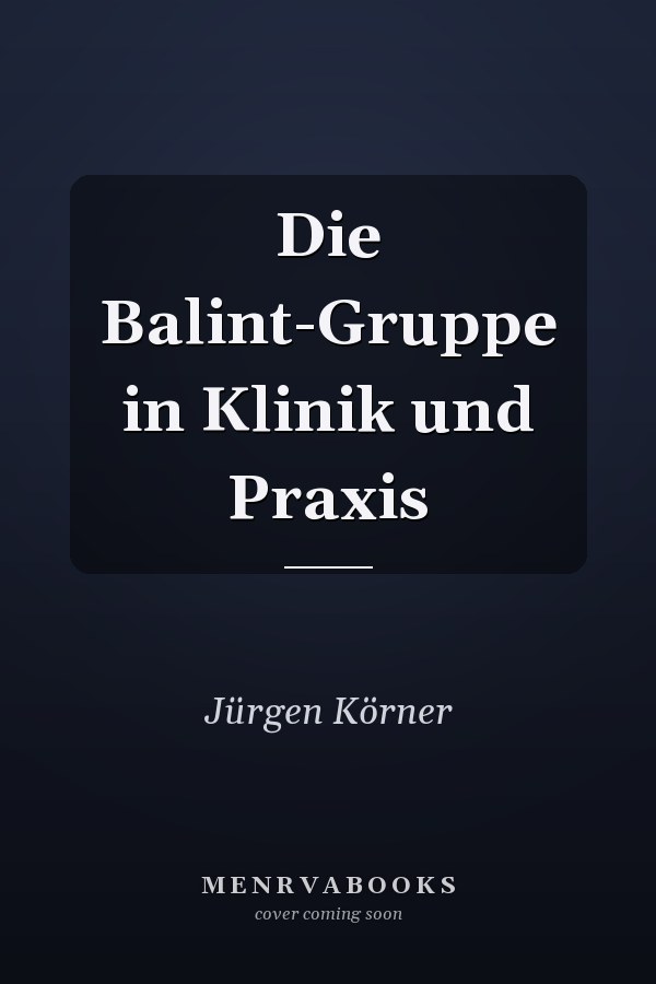 Die Balint-Gruppe in Klinik und Praxis