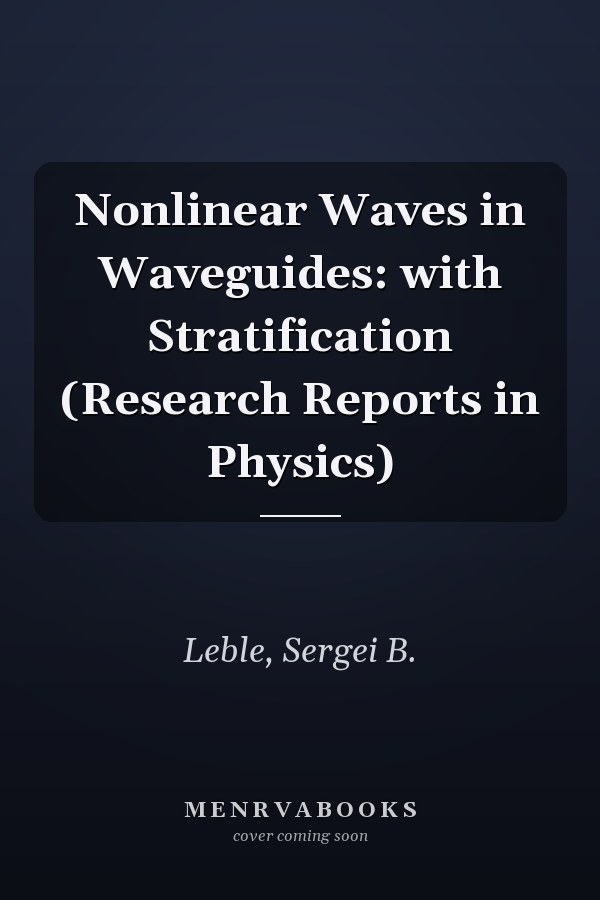 Nonlinear Waves in Waveguides: with Stratification (Research Reports in Physics)