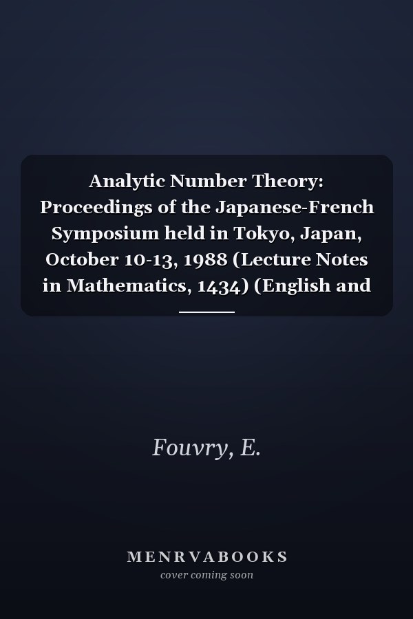 Analytic Number Theory: Proceedings of the Japanese-French Symposium held in Tokyo, Japan, October 10-13, 1988 (Lecture Notes in Mathematics, 1434) (English and French Edition)