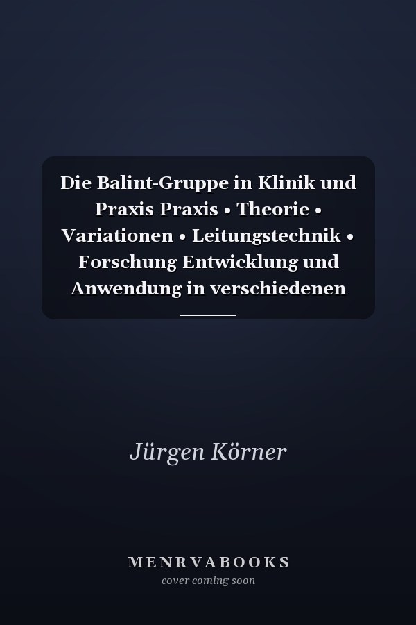 Die Balint-Gruppe in Klinik und Praxis Praxis • Theorie • Variationen • Leitungstechnik • Forschung Entwicklung und Anwendung in verschiedenen Ländern Berufspolitik • Kritische Glosse