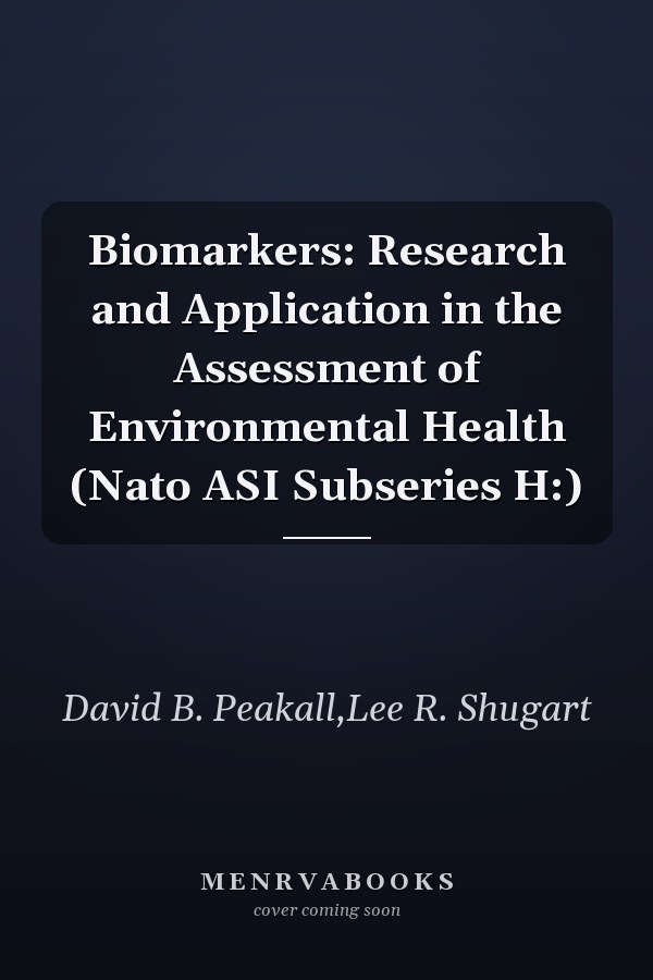 Biomarkers: Research and Application in the Assessment of Environmental Health (Nato ASI Subseries H:)
