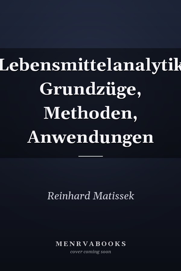 Lebensmittelanalytik Grundzüge, Methoden, Anwendungen